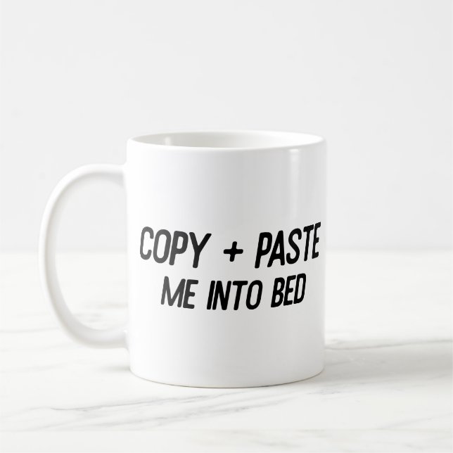Copy + Paste Me Into Bed Funny Office Co-Worker Coffee Mug (Left)