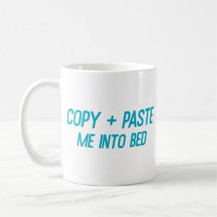 Copy + Paste Me Into Bed Funny Office Co-Worker Coffee Mug