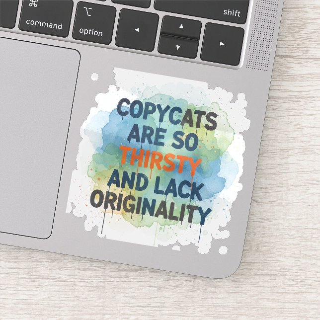 Copycats Are So Thirsty Sticker (Detail)