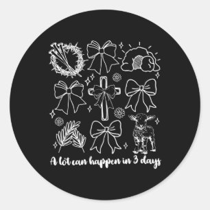 Coquette A Lot Can Happen In 3 Days Easter Christi Classic Round Sticker