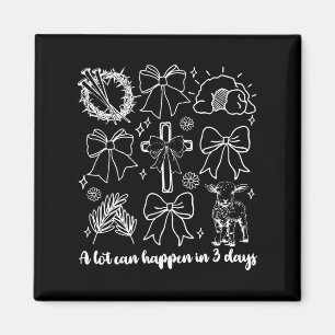 Coquette A Lot Can Happen In 3 Days Easter Christi Magnet