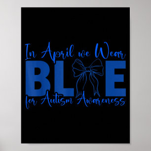 Coquette Bow in April Wear Blue Autism Awareness Poster