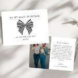 Coquette Bow To My Maid of Honour Wedding Day Phot Thank You Card<br><div class="desc">Express your gratitude in style with this Coquette Bow To My Maid of Honour Wedding Day Photo Thank You Card. Featuring an elegant bow detail, delicate script, and space for a cherished wedding photo, this timeless design is the perfect keepsake to thank your maid of honour for being by your...</div>