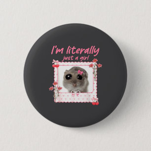 Coquette I'm Literally Just A Girl Funny Sad Hamst 6 Cm Round Badge