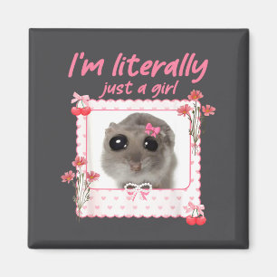 Coquette I'm Literally Just A Girl Funny Sad Hamst Magnet