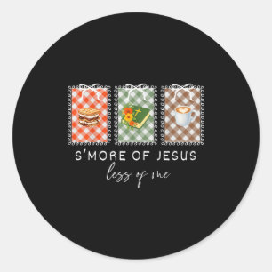Coquette Smore Of Jesus Less Of Me Christian Campe Classic Round Sticker