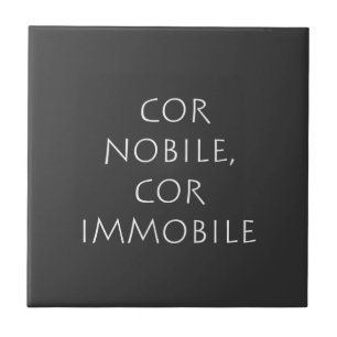 Cor nobile cor immobile tile