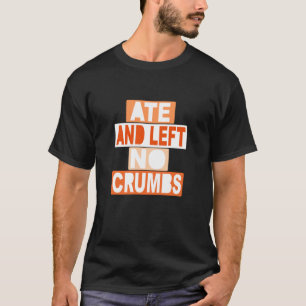 Coral Colour Ate No Crumbs Coral Graphic T-Shirt