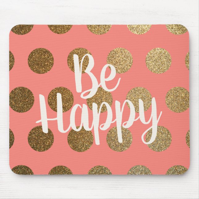 Coral Gold Polka Dots White Be Happy Mouse Mat (Front)