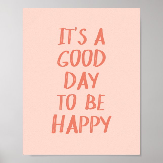 Coral Pink Good Day to Be Happy Motivational Quote Poster (Front)