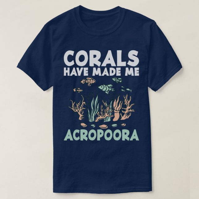 Corals Have Make Myself Acropoora Aquamarine Aquar T-Shirt (Design Front)