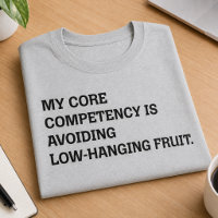Core Competency Avoiding Low-Hanging Fruit Humour