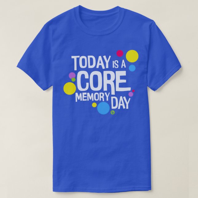 Core Memory Day  T-Shirt (Design Front)