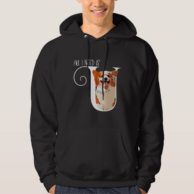 Corgi All I Need Is U Hoodie (Front)