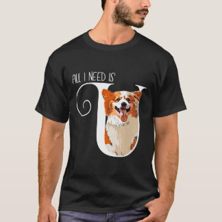 Corgi All I Need Is U T-Shirt