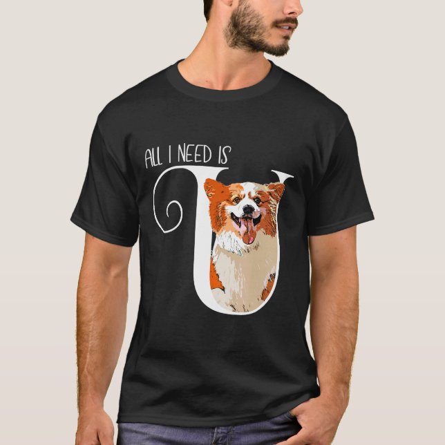 Corgi All I Need Is U T-Shirt (Front)