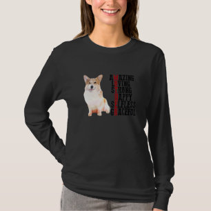 Corgi Amazing Loving Strong Happy Selfless Gracefu T-Shirt