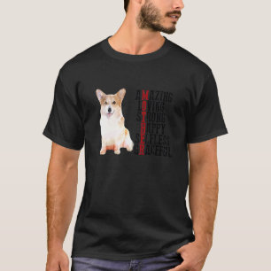 Corgi Amazing Loving Strong Happy Selfless Gracefu T-Shirt