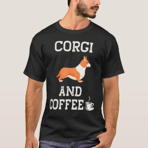 Corgi And Coffee Pembroke Welsh Corgi Dog Cute Pup T-Shirt
