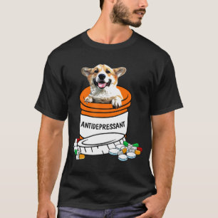 Corgi Antidepressant T Anti Depressants Cute Dog T-Shirt