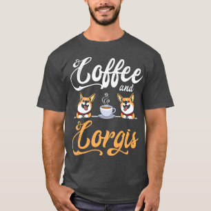 Corgi Apparel For Corgi Lover Dog Caffeine Coffee T-Shirt
