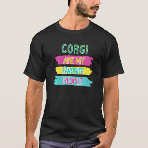 Corgi Are My Favourite People Corgi Saying T-Shirt