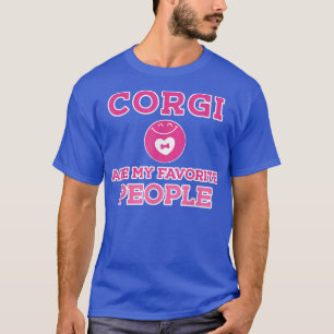 Corgi Are My Favourite People Funny Corgi Saying T-Shirt