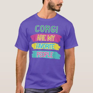 Corgi Are My Favourite People Funny Corgi Saying T-Shirt