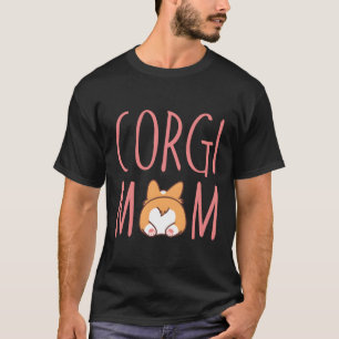 Corgi Butt Corgi Mum Dog Mum Funny Cute Pembroke W T-Shirt