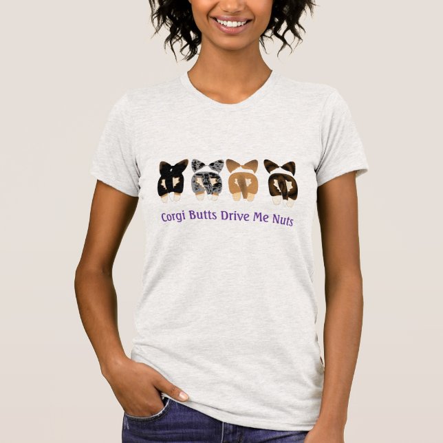 Corgi Butts Drive Me Nuts T-Shirt (Front)