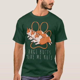 Corgi Butts Drive Me Nuts Welsh Pembroke Funny Dog T-Shirt