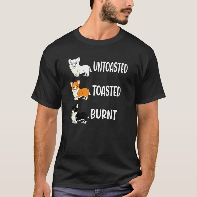 Corgi Colours Untoasted Toasted Burnt Dog Corgi T-Shirt (Front)