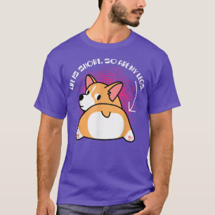 Corgi Corgis Life Is Short So Are My Legs T-Shirt