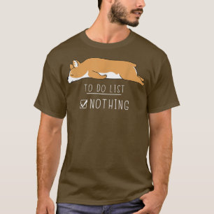 Corgi Cute Kawaii Lazy Animal To Do List Nothing T-Shirt