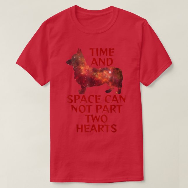 Corgi Cute Time And Space Can Not Part Hearts  T-Shirt (Design Front)