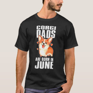 Corgi Dads Are Born In June T-Shirt