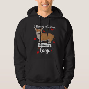 Corgi Dog A House Is Not A Home Without A Corgi Hoodie