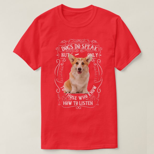 Corgi Dog Breed Dogs Do Speak  T-Shirt (Design Front)