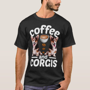 Corgi Dog Coffee And Corgi T-Shirt