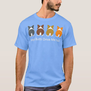 Corgi Dog CORGI BUTTS DRIVE ME NUTS T-Shirt
