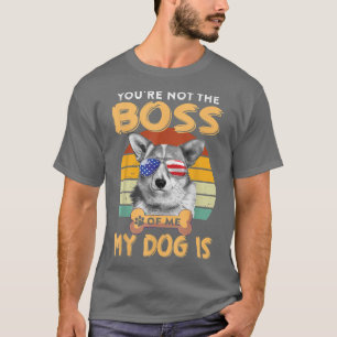 Corgi Dog Corgi Lover You are not the Boss of me M T-Shirt
