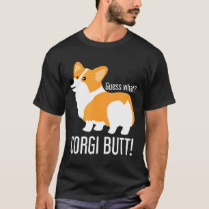 Corgi Dog  Guess What Corgi Butt T-Shirt