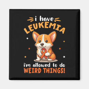Corgi Dog I Have Leukaemia Im Allowed To Do Weird Magnet