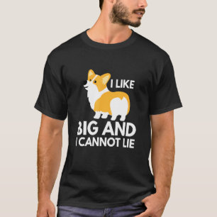 Corgi Dog I Like Big And I Cannot Lie T-Shirt