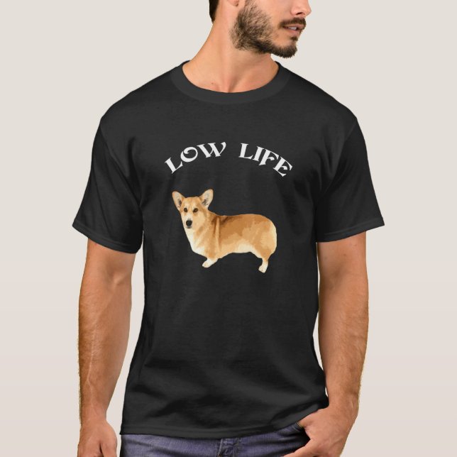 Corgi Dog Low Life Pe T-Shirt (Front)