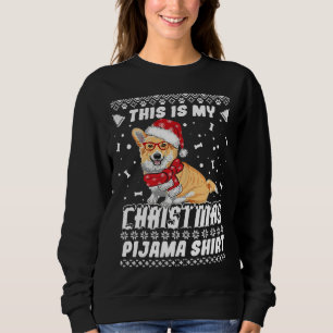 Corgi Dog This Is My Christmas Pajama Funny Ugly Sweatshirt