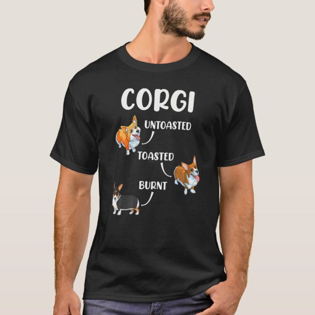 Corgi   Dog   Untoasted Toasted Burnt T-Shirt (Front)