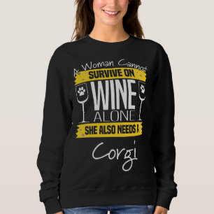Corgi Dog Womens A Woman Cannot Survive On Wine Al Sweatshirt
