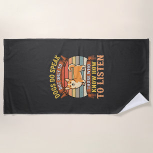 Corgi Dogs Do Speak Vintage Quote Beach Towel