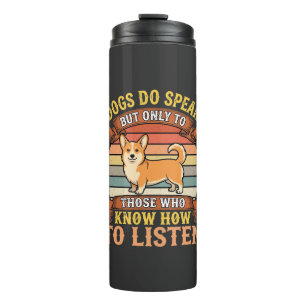 Corgi Dogs Do Speak Vintage Quote Thermal Tumbler